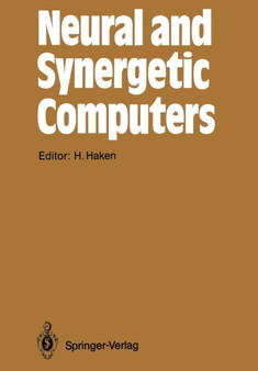 Neural and Synergetic Computers : Proceedings of the International Symposium at Schloss Elmau, Bavaria, June 13-17, 1988 : 42 by Hermann Haken - Paperback