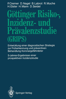 Goettinger Risiko-, Inzidenz- und Pravalenzstudie (GRIPS) : Entwicklung einer diagnostischen Strategie zur Fruherkennung und praventiven Behandlung Koronargefahrdeter 5-Jahres-Ergebnisse einer prospek by Peter Cremer - Paperback Goettinger Risiko-, Inzidenz- und Pravalenzstudie (GRIPS) : Entwicklung einer diagnostischen Strategie zur Fruherkennung und praventiven Behandlung Koronargefahrdeter 5-Jahres-Ergebnisse einer prospek by Peter Cremer - Paperback