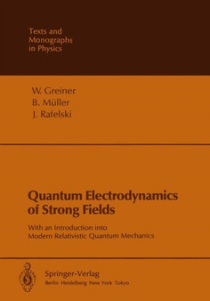 Quantum Electrodynamics of Strong Fields : With an Introduction into Modern Relativistic Quantum Mechanics by Walter Greiner - Paperback