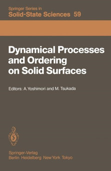 Dynamical Processes and Ordering on Solid Surfaces : Proceedings of the Seventh Taniguchi Symposium, Kashikojima, Japan, September 10-14, 1984 : 59 by A. Yoshimori - Paperback