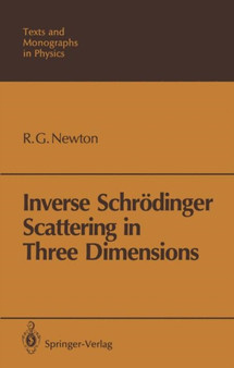 Inverse Schrodinger Scattering in Three Dimensions by Roger G. Newton - Paperback