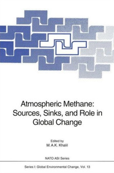 Atmospheric Methane: Sources, Sinks, and Role in Global Change : 13 by M.A.K. Khalil - Paperback