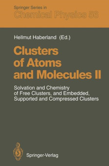 Clusters of Atoms and Molecules II : Solvation and Chemistry of Free Clusters, and Embedded, Supported and Compressed Clusters : 56 by Hellmut Haberland - Paperback