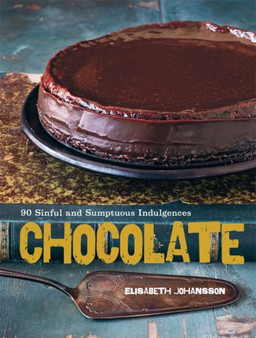 Chocolate : 90 Sinful and Sumptuous Indulgences