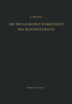 Die Metallischen Werkstoffe des Maschinenbaues by Erich Bickel - Paperback