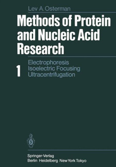 Methods of Protein and Nucleic Acid Research : Volume 1: Electrophoresis * Isoelectric Focusing Ultracentrifugation by L.A. Osterman - Paperback