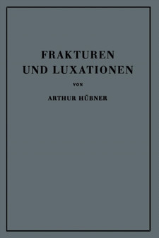 Frakturen und Luxationen : Lehrbuch fur Studierende und AErzte by Arthur Hubner - Paperback
