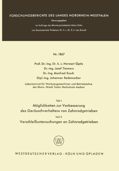 Teil I: Moeglichkeiten zur Verbesserung des Gerauschverhaltens von Zahnradgetrieben. Teil II: Verschleissuntersuchungen an Zahnradgetrieben : 1867 by Herwart Opitz - Paperback