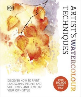 Artist's Watercolour Techniques by DK - Hardback