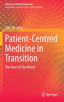 Patient-Centred Medicine in Transition : The Heart of the Matter : 3 by Alan Bleakley - Hardback