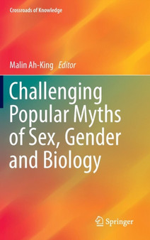 Challenging Popular Myths of Sex, Gender and Biology by Malin Ah-King - Hardback
