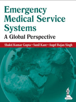 Emergency Medical Service Systems : A Global Perspective by Shakti Kumar Gupta - Hardback