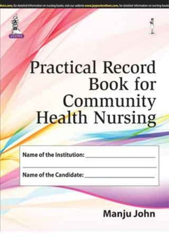 Practical Record Book for Community Health Nursing by Manju John - Hardback