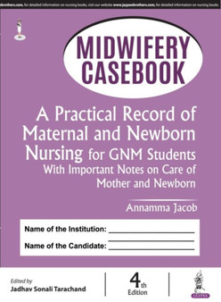 Midwifery Casebook : A Practical Record of Maternal and Newborn Nursing for GNM Students (With Important Notes on Care of Mother and Newborn) by Annamma Jacob - Hardback