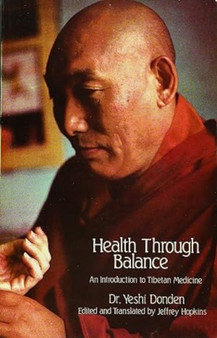 Health Through Balance : An Introduction to Tibetan Medicine by Yeshi Donden - Paperback