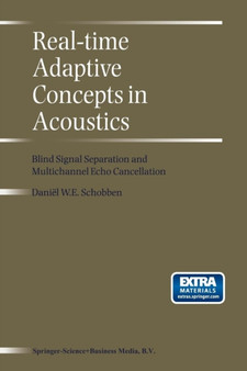 Real-Time Adaptive Concepts in Acoustics : Blind Signal Separation and Multichannel Echo Cancellation by D.E. Schobben - Paperback