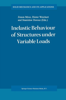 Inelastic Behaviour of Structures under Variable Loads : 36 by Zenon Mroz - Paperback