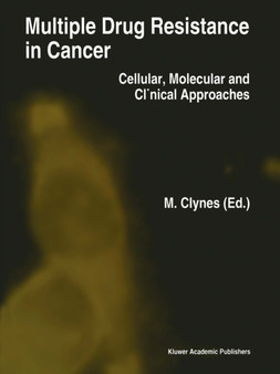 Multiple Drug Resistance in Cancer : Cellular, Molecular and Clinical Approaches by Martin Clynes - Paperback