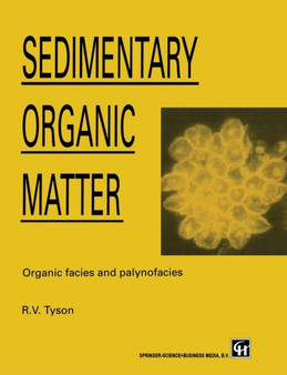 Sedimentary Organic Matter : Organic facies and palynofacies by R. Tyson - Paperback