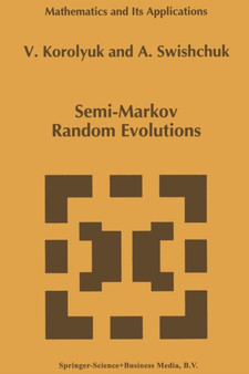 Semi-Markov Random Evolutions : 308 by Vladimir S. Korolyuk - Paperback