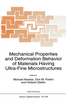 Mechanical Properties and Deformation Behavior of Materials Having Ultra-Fine Microstructures : 233 by M. Nastasi - Paperback