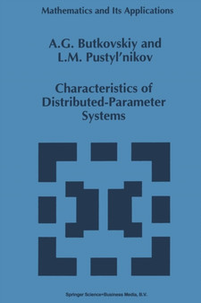 Characteristics of Distributed-Parameter Systems : Handbook of Equations of Mathematical Physics and Distributed-Parameter Systems : 266 by A.G. Butkovskiy - Paperback