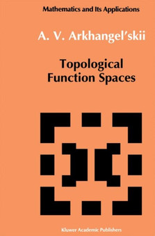 Topological Function Spaces : 78 by A.V. Arkhangel'skii - Paperback