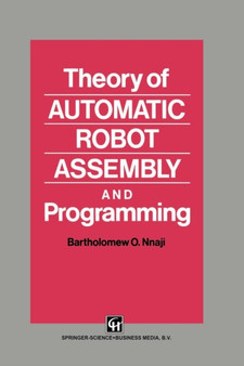 Theory of Automatic Robot Assembly and Programming by B.O. Nnaji - Paperback