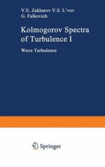 Kolmogorov Spectra of Turbulence I : Wave Turbulence by Zakharov Vladimir E. Zakharov - Paperback