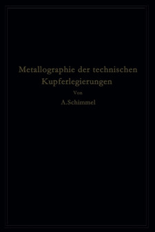 Metallographie der technischen Kupferlegierungen by A. Schimmel - Paperback