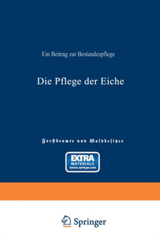 Die Pflege der Eiche : Ein Beitrag zur Bestandespflege by Ad.Von Schutz - Paperback