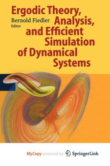 Ergodic Theory, Analysis, and Efficient Simulation of Dynamical Systems by Bernold Fiedler - Paperback