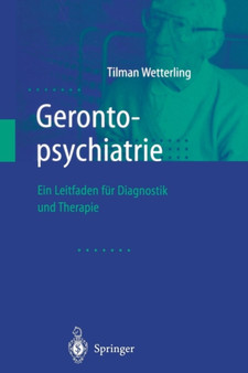 Gerontopsychiatrie : Ein Leitfaden zur Diagnostik und Therapie by Tilman Wetterling - Paperback