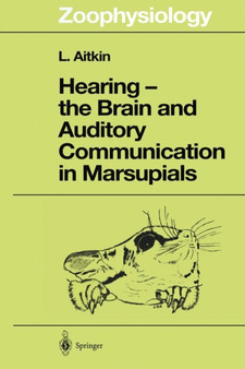 Hearing - the Brain and Auditory Communication in Marsupials : 36 by Lindsay Aitkin - Paperback