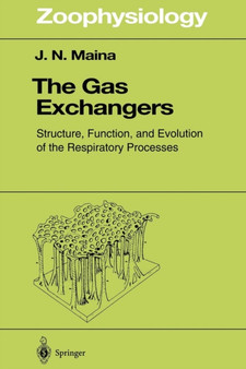 The Gas Exchangers : Structure, Function, and Evolution of the Respiratory Processes : 37 by John N. Maina - Paperback