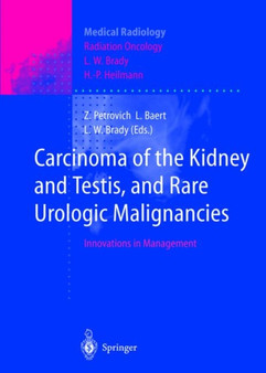 Carcinoma of the Kidney and Testis, and Rare Urologic Malignancies : Innovations in Management by Zbigniew Petrovich - Paperback