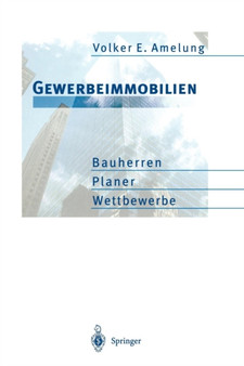 Gewerbeimmobilien : Bauherren, Planer, Wettbewerbe by Volker E. Amelung - Paperback
