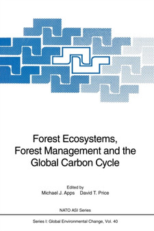 Forest Ecosystems, Forest Management and the Global Carbon Cycle : 40 by Michael J. Apps - Paperback
