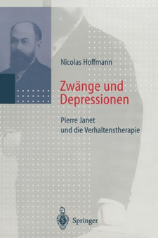 Zwange und Depressionen : Pierre Janet und die Verhaltenstherapie by Nicolas Hoffmann - Paperback
