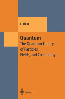 Quantum : The Quantum Theory of Particles, Fields and Cosmology by Edgard Elbaz - Paperback