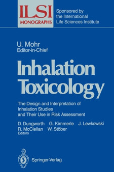 Inhalation Toxicology : The Design and Interpretation of Inhalation Studies and Their Use in Risk Assessment by Ulrich Mohr - Paperback