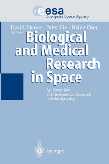 Biological and Medical Research in Space : An Overview of Life Sciences Research in Microgravity by David Moore - Paperback