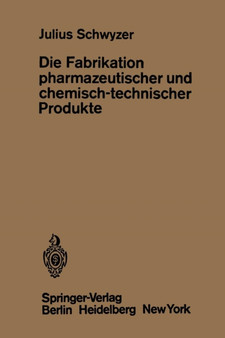 Die Fabrikation pharmazeutischer und chemisch-technischer Produkte by J. Schwyzer - Paperback