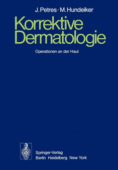 Korrektive Dermatologie : Operationen an der Haut by J. Petres - Paperback
