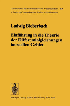 Einfuhrung in die Theorie der Differentialgleichungen im Reellen Gebiet : 83 by Ludwig Bieberbach - Paperback
