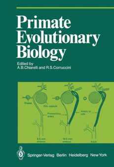 Primate Evolutionary Biology : Selected Papers (Part A) of the VIIIth Congress of the International Primatological Society, Florence, 7-12 July, 1980 by A.B. Chiarelli - Paperback