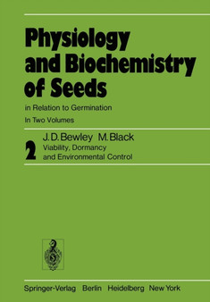 Physiology and Biochemistry of Seeds in Relation to Germination : Volume 2: Viability, Dormancy, and Environmental Control by J.Derek Bewley - Paperback