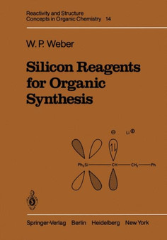 Silicon Reagents for Organic Synthesis : 14 by William P. Weber - Paperback