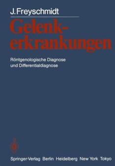 Gelenkerkrankungen : Roentgenologische Diagnose und Differentialdiagnose by J. Freyschmidt - Paperback