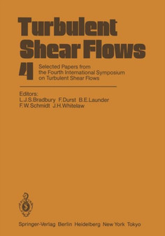 Turbulent Shear Flows 4 : Selected Papers from the Fourth International Symposium on Turbulent Shear Flows, University of Karlsruhe, Karlsruhe, FRG, September 12-14, 1983 by L.J.S. Bradbury - Paperback